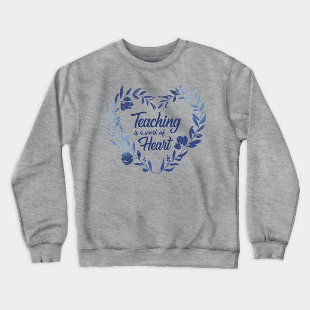 Teaching is a work of Heart - Barn Shirt USA Crewneck Sweatshirt by Barn Shirt USA